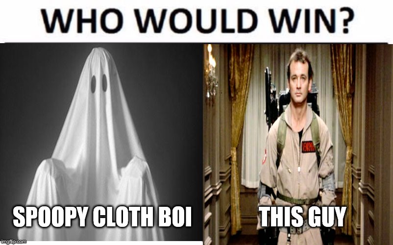 2SPOOPY4U | SPOOPY CLOTH BOI; THIS GUY | image tagged in spoopy,ghost,halloween,memes,gifs | made w/ Imgflip meme maker