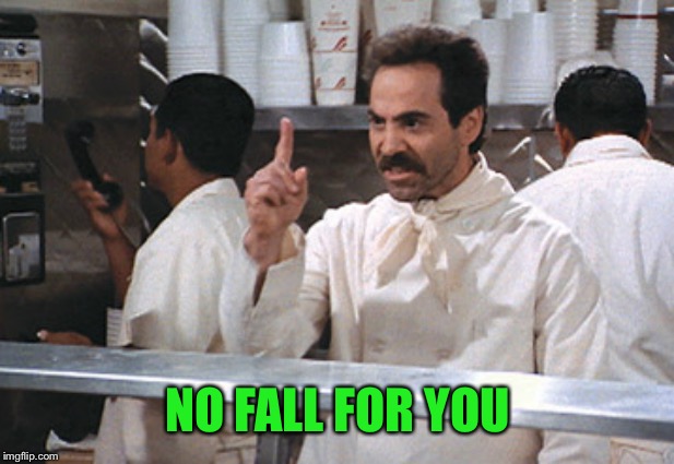 NO FALL FOR YOU | made w/ Imgflip meme maker