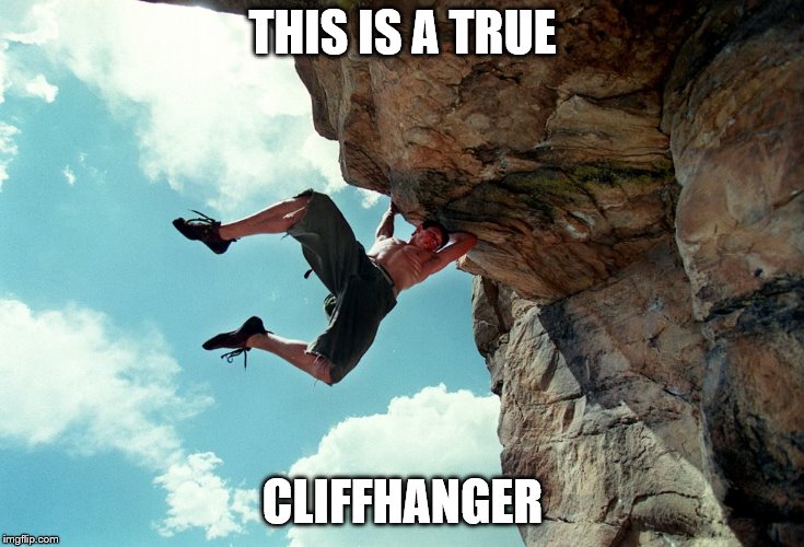Young Cliffhanger | THIS IS A TRUE; CLIFFHANGER | image tagged in young cliffhanger | made w/ Imgflip meme maker
