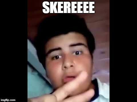 SKEREEEE | made w/ Imgflip meme maker