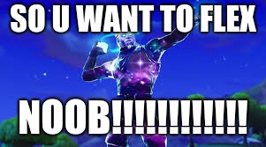 SO U WANT TO FLEX; NOOB!!!!!!!!!!!! | image tagged in lol | made w/ Imgflip meme maker