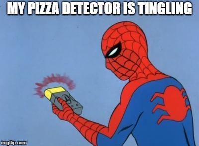 MY PIZZA DETECTOR IS TINGLING | image tagged in spiderman detector | made w/ Imgflip meme maker