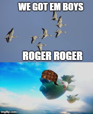 WE GOT EM BOYS; ROGER ROGER | image tagged in bombs | made w/ Imgflip meme maker