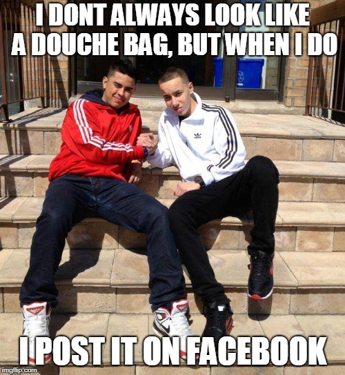 nestor/nelson. Arab or Spanish? Who knows

 | I DONT ALWAYS LOOK LIKE A DOUCHE BAG, BUT WHEN I DO; I POST IT ON FACEBOOK | image tagged in nestor,douche bag,the most interesting man in the world | made w/ Imgflip meme maker