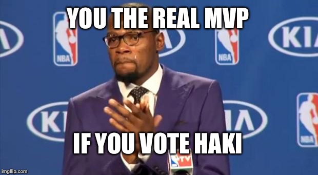 You The Real MVP | YOU THE REAL MVP; IF YOU VOTE HAKI | image tagged in memes,you the real mvp | made w/ Imgflip meme maker