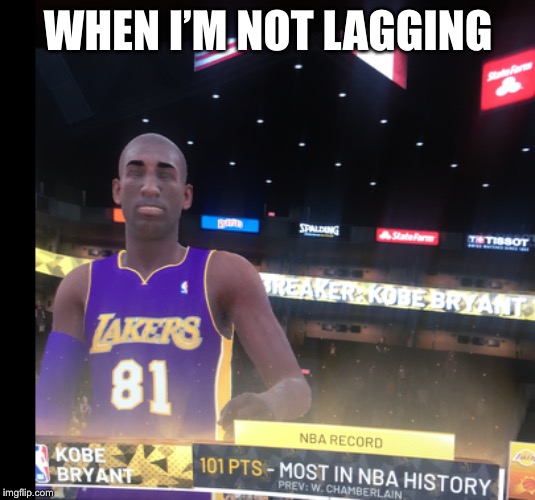 WHEN I’M NOT LAGGING | made w/ Imgflip meme maker