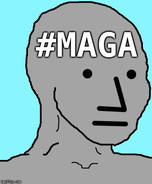 NPC Meme | #MAGA | image tagged in npc | made w/ Imgflip meme maker
