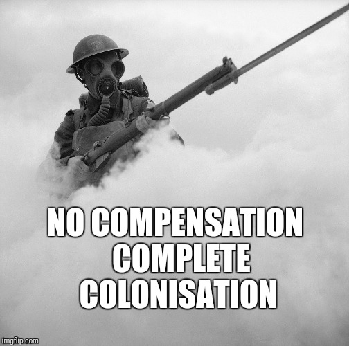NO COMPENSATION 
COMPLETE COLONISATION | image tagged in british,british empire | made w/ Imgflip meme maker