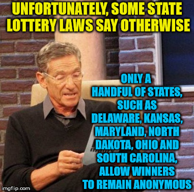 Maury Lie Detector Meme | UNFORTUNATELY, SOME STATE LOTTERY LAWS SAY OTHERWISE ONLY A HANDFUL OF STATES, SUCH AS DELAWARE, KANSAS, MARYLAND, NORTH DAKOTA, OHIO AND SO | image tagged in memes,maury lie detector | made w/ Imgflip meme maker