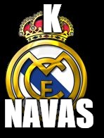 real madrid | K; NAVAS | image tagged in real madrid | made w/ Imgflip meme maker