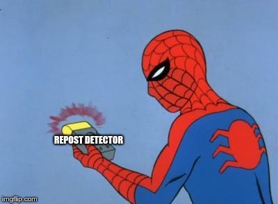 spiderman detector | REPOST DETECTOR | image tagged in spiderman detector | made w/ Imgflip meme maker