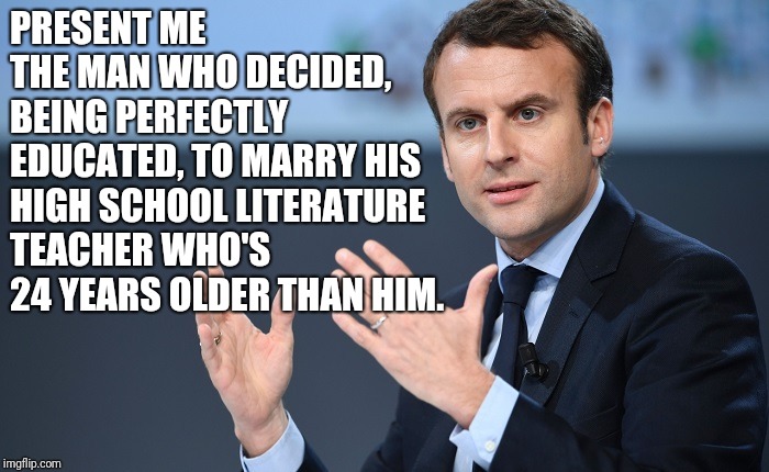 PRESENT ME THE MAN WHO DECIDED, BEING PERFECTLY EDUCATED, TO MARRY HIS HIGH SCHOOL LITERATURE TEACHER WHO'S 24 YEARS OLDER THAN HIM. | image tagged in emmanuel marconi | made w/ Imgflip meme maker