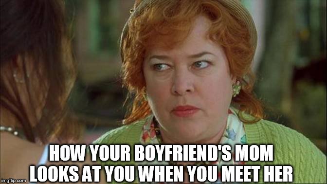 Women are the Devil | HOW YOUR BOYFRIEND'S MOM LOOKS AT YOU WHEN YOU MEET HER | image tagged in women are the devil | made w/ Imgflip meme maker