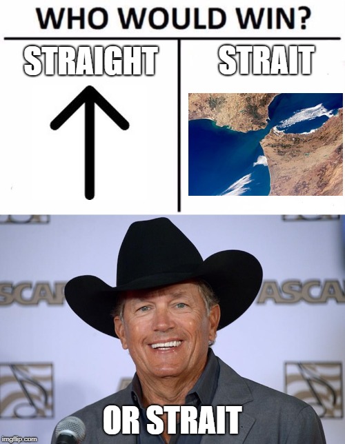 STRAIGHT OR STRAIT STRAIT | made w/ Imgflip meme maker