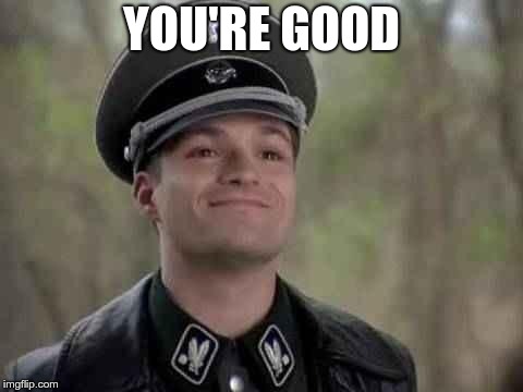 grammar nazi | YOU'RE GOOD | image tagged in grammar nazi | made w/ Imgflip meme maker