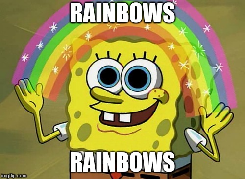 Imagination Spongebob | RAINBOWS; RAINBOWS | image tagged in memes,imagination spongebob | made w/ Imgflip meme maker