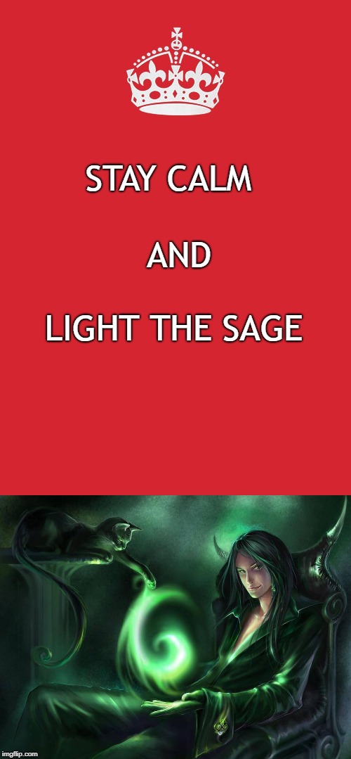 STAY CALM; AND; LIGHT THE SAGE | image tagged in spirituality,witchcraft,twitch | made w/ Imgflip meme maker