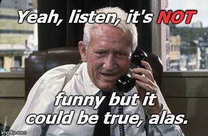Tracy | Yeah, listen, it's NOT funny but it could be true, alas. NOT | image tagged in tracy | made w/ Imgflip meme maker