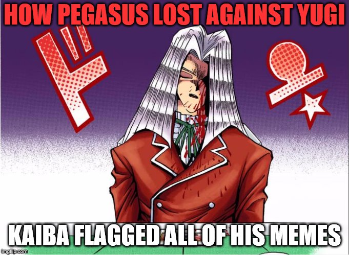 Pegasus Dead | HOW PEGASUS LOST AGAINST YUGI; KAIBA FLAGGED ALL OF HIS MEMES | image tagged in dead pegasus,yami bakura,yugi,kaiba,seto kaiba,yami yugi | made w/ Imgflip meme maker
