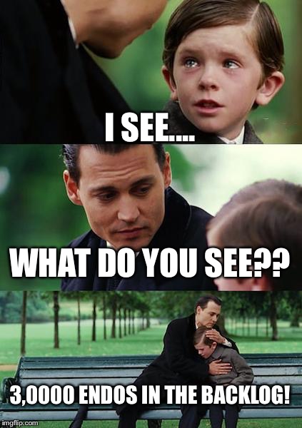 Finding Neverland Meme | I SEE.... WHAT DO YOU SEE?? 3,0000 ENDOS IN THE BACKLOG! | image tagged in memes,finding neverland | made w/ Imgflip meme maker