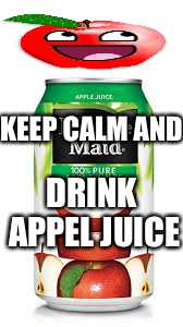 Appel is the new apple | KEEP CALM AND; DRINK APPEL JUICE | image tagged in apples,epic face,memes | made w/ Imgflip meme maker