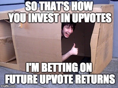 Bitcoin Investor | SO THAT'S HOW YOU INVEST IN UPVOTES I'M BETTING ON FUTURE UPVOTE RETURNS | image tagged in bitcoin investor | made w/ Imgflip meme maker