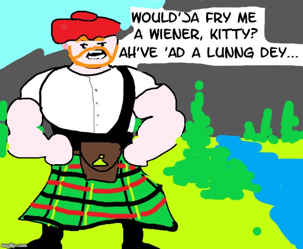 MS Paint portrait of the part of Scotland that won't push you into traffic. Maybe.  | image tagged in it's crap,tartan,sporran,manly,wool socks and a knife,highlands | made w/ Imgflip meme maker