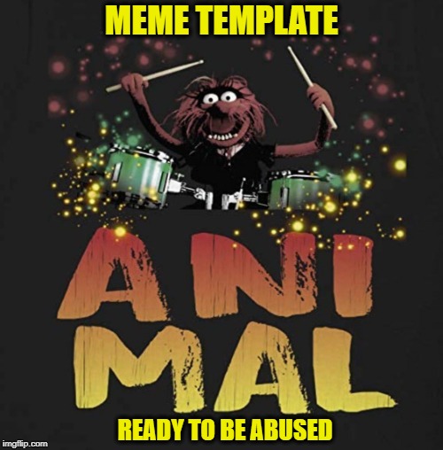 Abuse This Meme Template | MEME TEMPLATE; READY TO BE ABUSED | image tagged in animal meme,memes,dank,dark humor | made w/ Imgflip meme maker