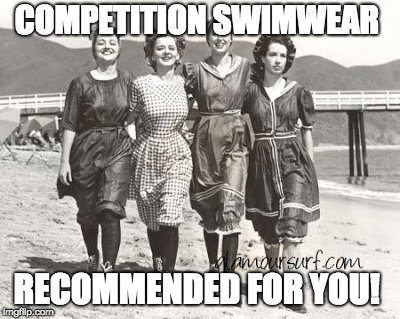 I just got this email... | COMPETITION SWIMWEAR; RECOMMENDED FOR YOU! | image tagged in competition,swimming | made w/ Imgflip meme maker
