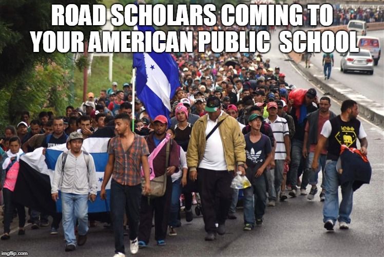 ROAD SCHOLARS COMING TO YOUR AMERICAN PUBLIC  SCHOOL | made w/ Imgflip meme maker