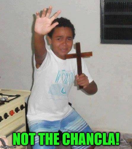 kid with cross | NOT THE CHANCLA! | image tagged in kid with cross | made w/ Imgflip meme maker