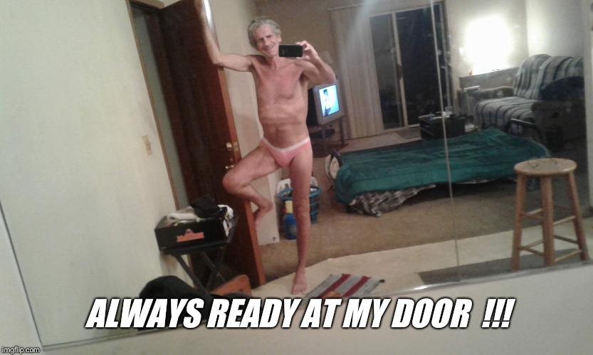 ALWAYS READY AT MY DOOR  !!! | made w/ Imgflip meme maker