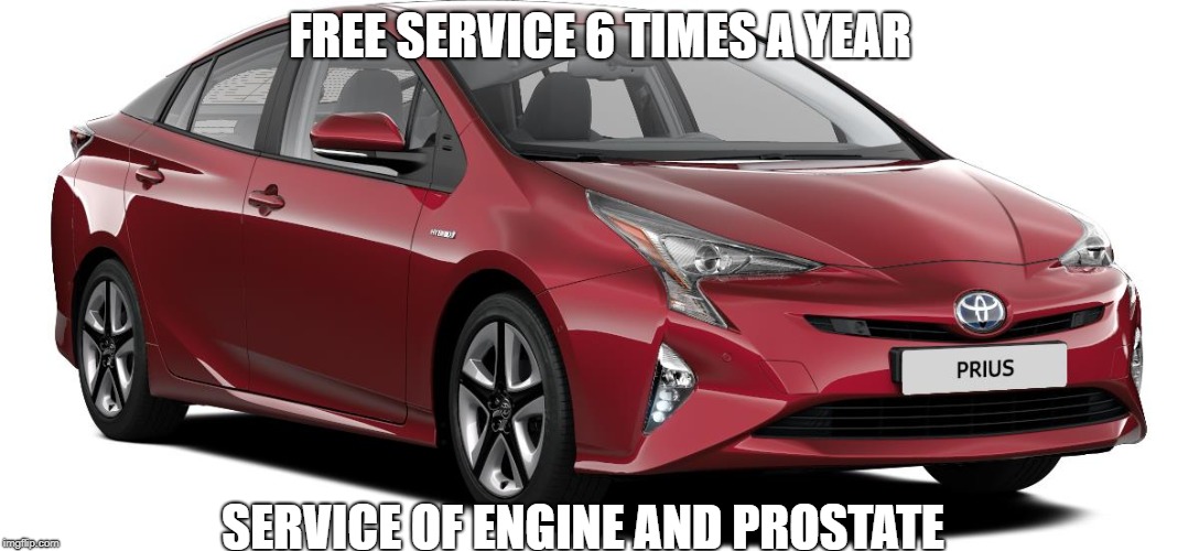 Prius | FREE SERVICE 6 TIMES A YEAR; SERVICE OF ENGINE AND PROSTATE | image tagged in vape nation,prius | made w/ Imgflip meme maker
