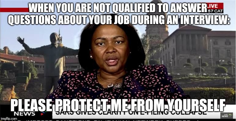 Protect me from yourself | WHEN YOU ARE NOT QUALIFIED TO ANSWER QUESTIONS ABOUT YOUR JOB DURING AN INTERVIEW:; PLEASE PROTECT ME FROM YOURSELF | image tagged in protect me from yourself | made w/ Imgflip meme maker