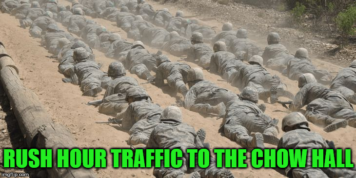 Heading to Chow |  RUSH HOUR TRAFFIC TO THE CHOW HALL | image tagged in military,memes,traffic jam,fast food,chow | made w/ Imgflip meme maker