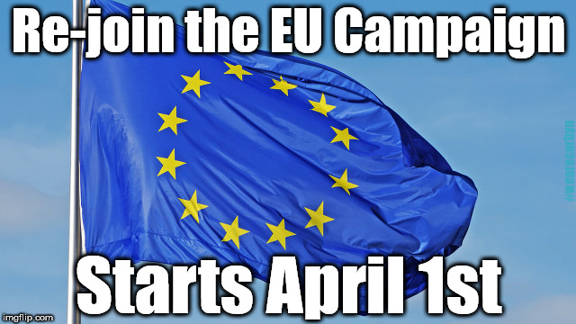 Re-Join the EU campaign |  Re-join the EU Campaign; #wearecorbyn; Starts April 1st | image tagged in the european union,brexit,remoaners,wearecorbyn,labourisdead,weaintcorbyn | made w/ Imgflip meme maker