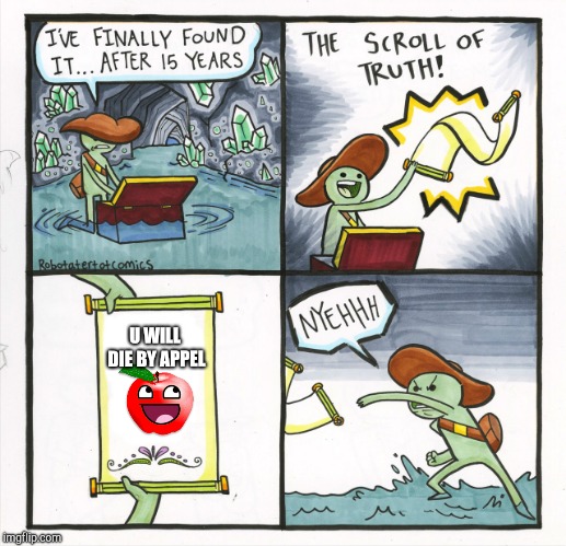 APPEL IS THE NEW RULER!!!  | U WILL DIE BY APPEL | image tagged in memes,the scroll of truth | made w/ Imgflip meme maker