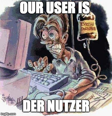 Crazy Computer Guy | OUR USER IS; DER NUTZER | image tagged in crazy computer guy | made w/ Imgflip meme maker