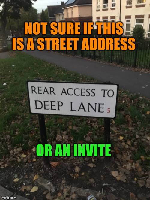 You know you’re at the ‘ bottom ‘ of the property ladder here. | NOT SURE IF THIS IS A STREET ADDRESS; OR AN INVITE | image tagged in funny street signs,lewd comments,double entendres | made w/ Imgflip meme maker
