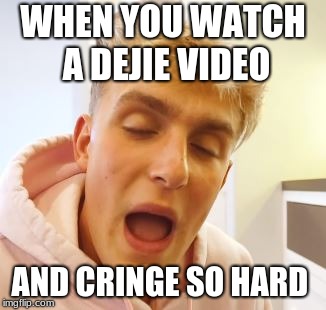 JakePaul | WHEN YOU WATCH A DEJIE VIDEO; AND CRINGE SO HARD | image tagged in jakepaul | made w/ Imgflip meme maker