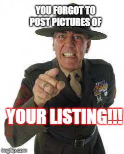 marine drill | YOU FORGOT TO POST PICTURES OF; YOUR LISTING!!! | image tagged in marine drill | made w/ Imgflip meme maker