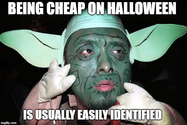 Yoda Costume | BEING CHEAP ON HALLOWEEN; IS USUALLY EASILY IDENTIFIED | image tagged in costumes | made w/ Imgflip meme maker