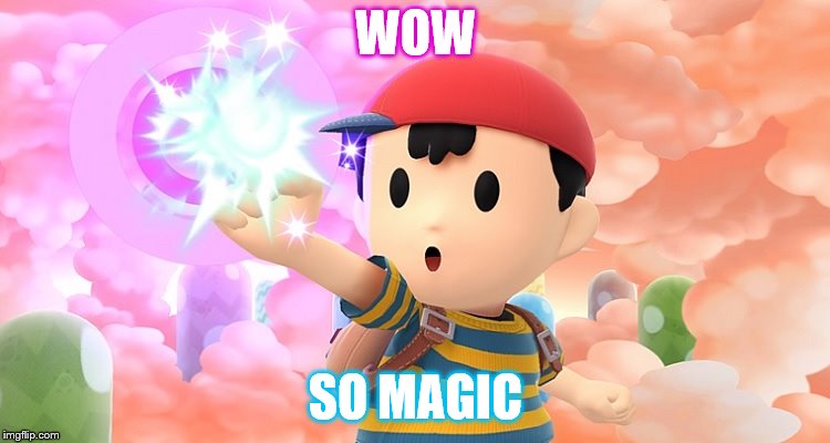 NESS IS OP | WOW; SO MAGIC | image tagged in boi | made w/ Imgflip meme maker