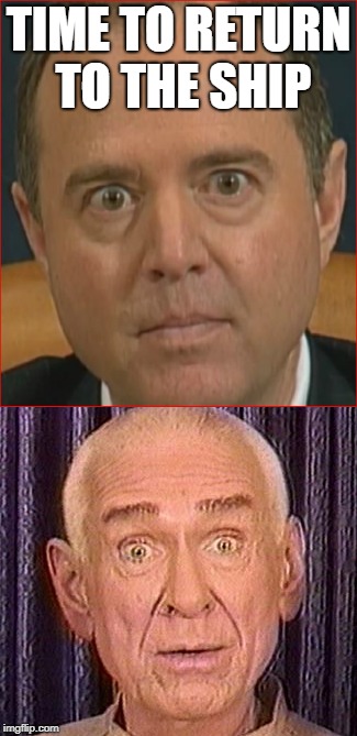 Adam Schiff and Marshall Applewhite | TIME TO RETURN TO THE SHIP | image tagged in adam schiff,marshall applewhite,delusional | made w/ Imgflip meme maker