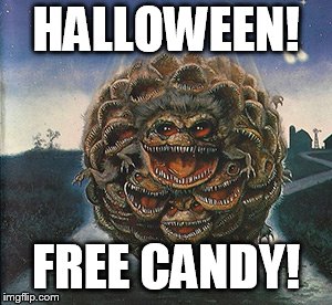 critter ball | HALLOWEEN! FREE CANDY! | image tagged in critter ball | made w/ Imgflip meme maker