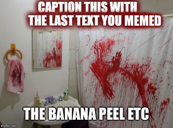 THE BANANA PEEL ETC | made w/ Imgflip meme maker