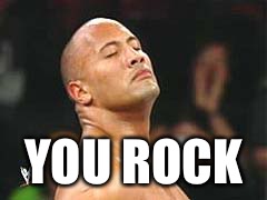 The Rock Smelling | YOU ROCK | image tagged in the rock smelling | made w/ Imgflip meme maker