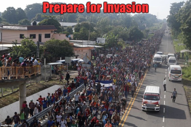 Prepare For The Honduran Invasion | Prepare for Invasion | image tagged in honduran invasion,honduran refugees | made w/ Imgflip meme maker