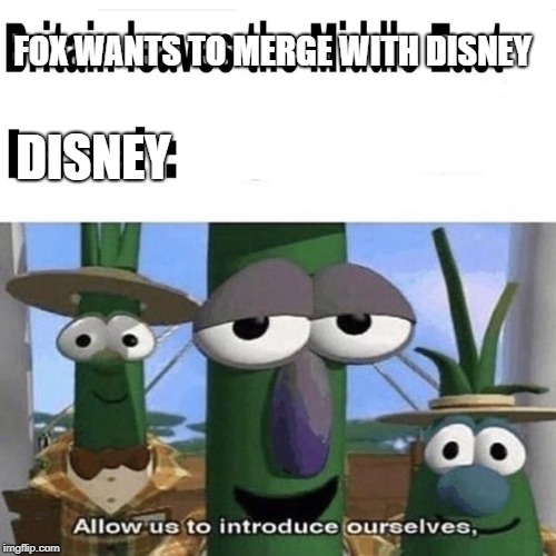 FOX WANTS TO MERGE WITH DISNEY; DISNEY | image tagged in memes,repost | made w/ Imgflip meme maker