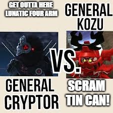 ninjago trash talk | GET OUTTA HERE LUNATIC FOUR ARM; SCRAM TIN CAN! | image tagged in lego,cussing | made w/ Imgflip meme maker